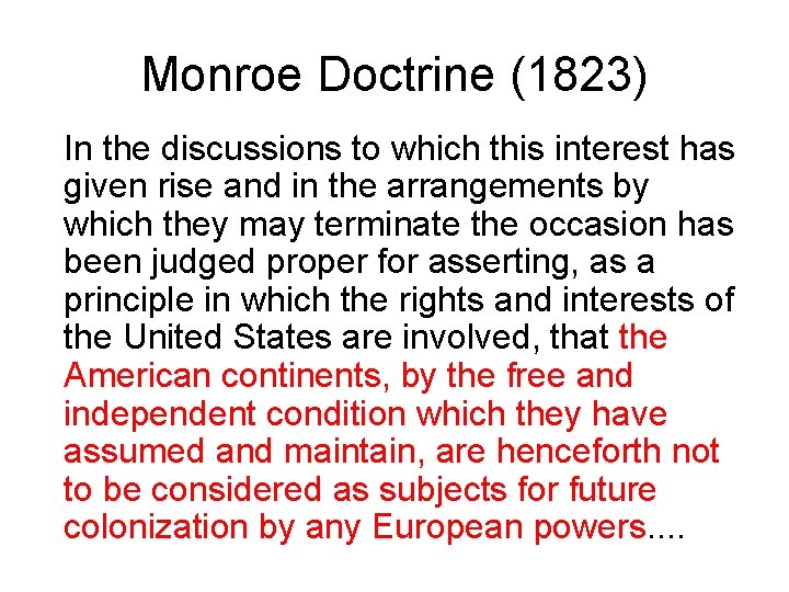 Monroe Doctrine (1823) In the discussions to which this interest has given rise and