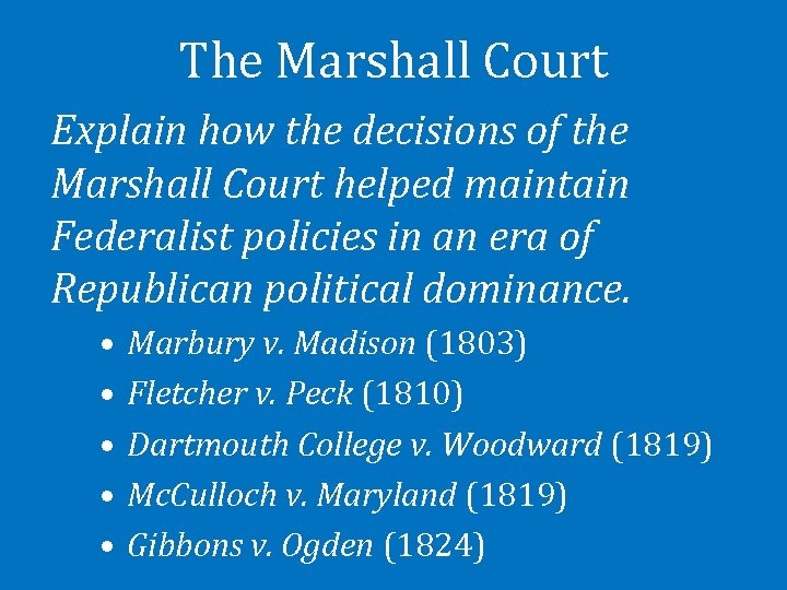 The Marshall Court Explain how the decisions of the Marshall Court helped maintain Federalist