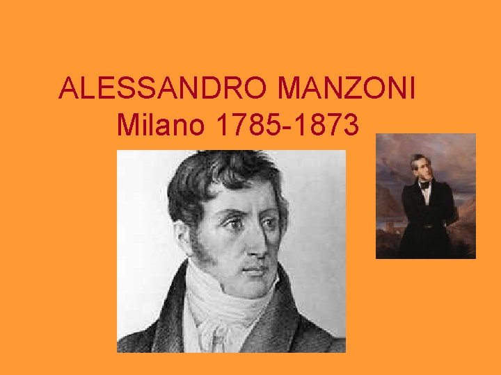 ALESSANDRO MANZONI Milano 1785 -1873 