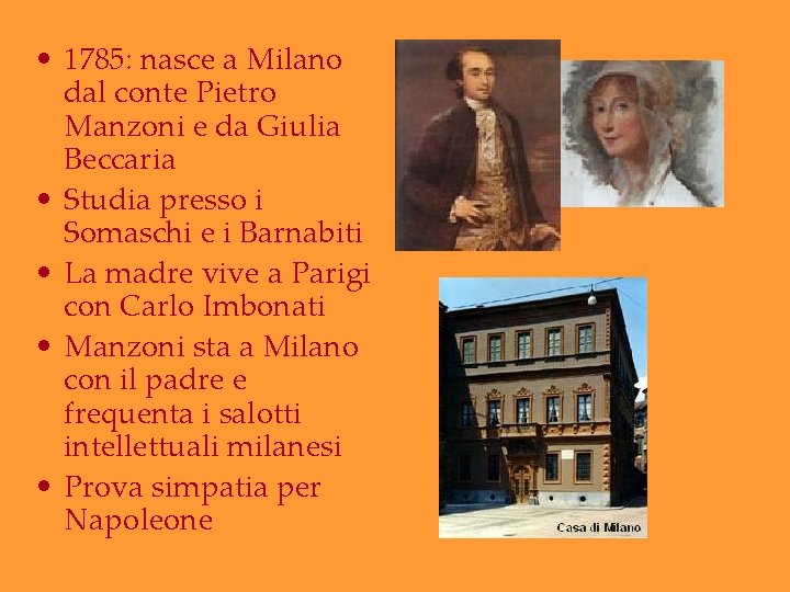  • 1785: nasce a Milano dal conte Pietro Manzoni e da Giulia Beccaria