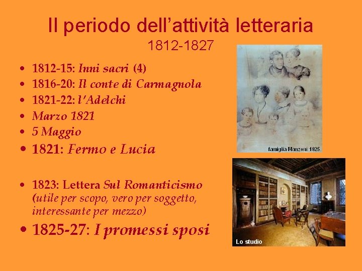 Il periodo dell’attività letteraria 1812 -1827 • • • 1812 -15: Inni sacri (4)