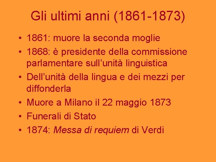 Gli ultimi anni (1861 -1873) • 1861: muore la seconda moglie • 1868: è