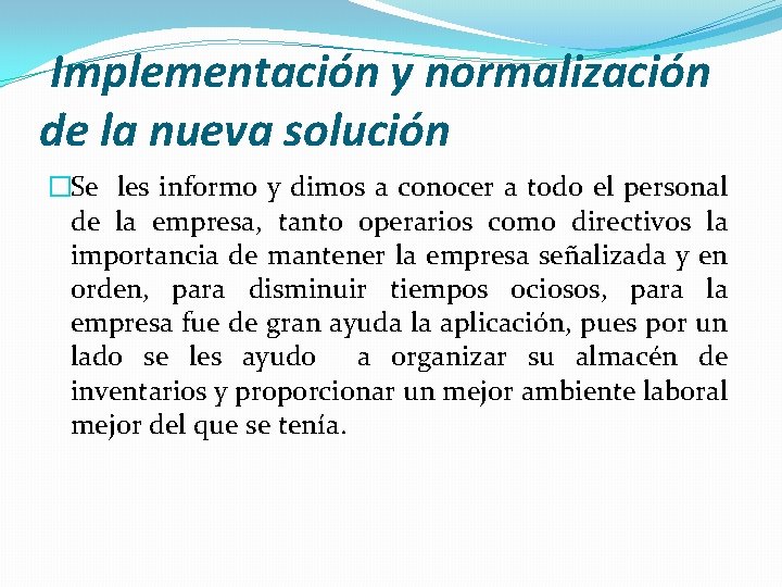 Implementación y normalización de la nueva solución �Se les informo y dimos a conocer