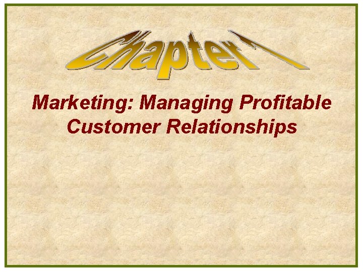 Marketing: Managing Profitable Customer Relationships 
