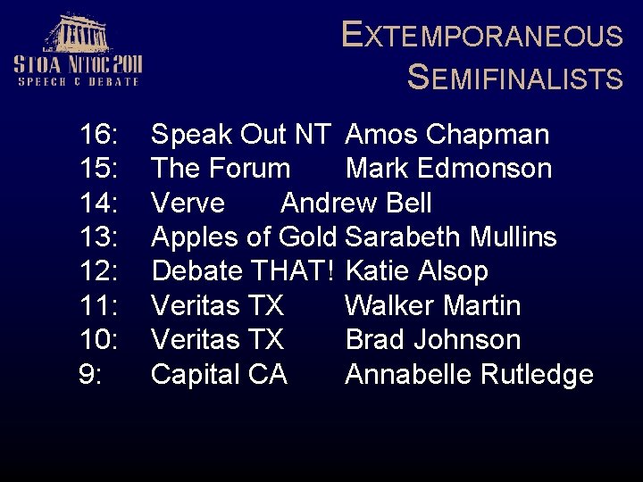 EXTEMPORANEOUS SEMIFINALISTS 16: 15: 14: 13: 12: 11: 10: 9: Speak Out NT Amos