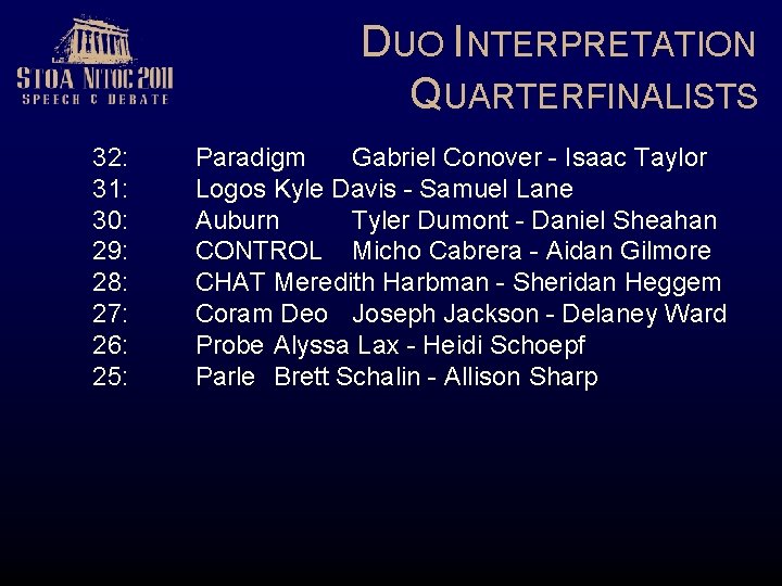DUO INTERPRETATION QUARTERFINALISTS 32: 31: 30: 29: 28: 27: 26: 25: Paradigm Gabriel Conover