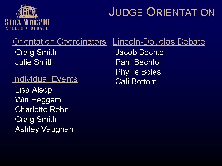 JUDGE ORIENTATION Orientation Coordinators Lincoln-Douglas Debate Craig Smith Julie Smith Individual Events Lisa Alsop