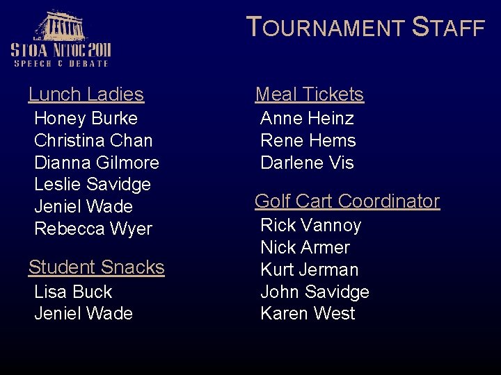TOURNAMENT STAFF Lunch Ladies Honey Burke Christina Chan Dianna Gilmore Leslie Savidge Jeniel Wade