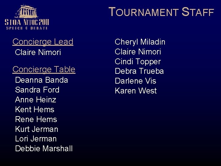TOURNAMENT STAFF Concierge Lead Claire Nimori Concierge Table Deanna Banda Sandra Ford Anne Heinz