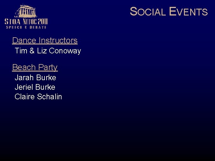 SOCIAL EVENTS Dance Instructors Tim & Liz Conoway Beach Party Jarah Burke Jeriel Burke