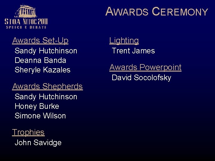 AWARDS CEREMONY Awards Set-Up Sandy Hutchinson Deanna Banda Sheryle Kazales Awards Shepherds Sandy Hutchinson
