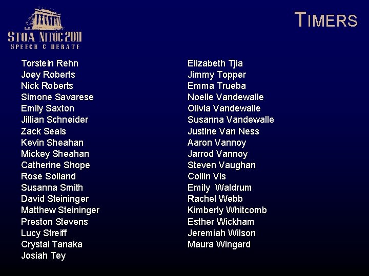 TIMERS Torstein Rehn Joey Roberts Nick Roberts Simone Savarese Emily Saxton Jillian Schneider Zack