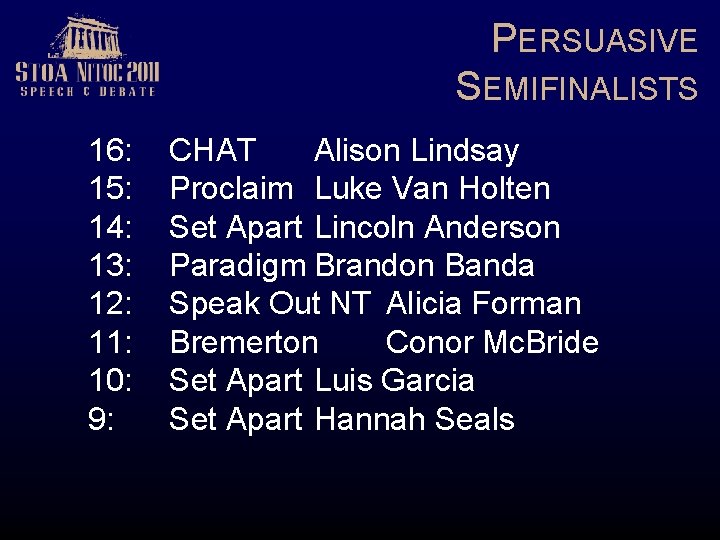 PERSUASIVE SEMIFINALISTS 16: 15: 14: 13: 12: 11: 10: 9: CHAT Alison Lindsay Proclaim