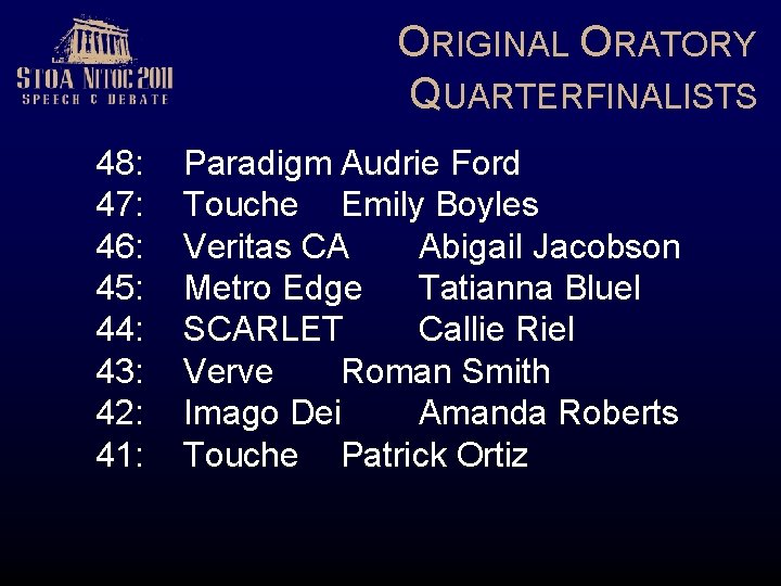 ORIGINAL ORATORY QUARTERFINALISTS 48: 47: 46: 45: 44: 43: 42: 41: Paradigm Audrie Ford