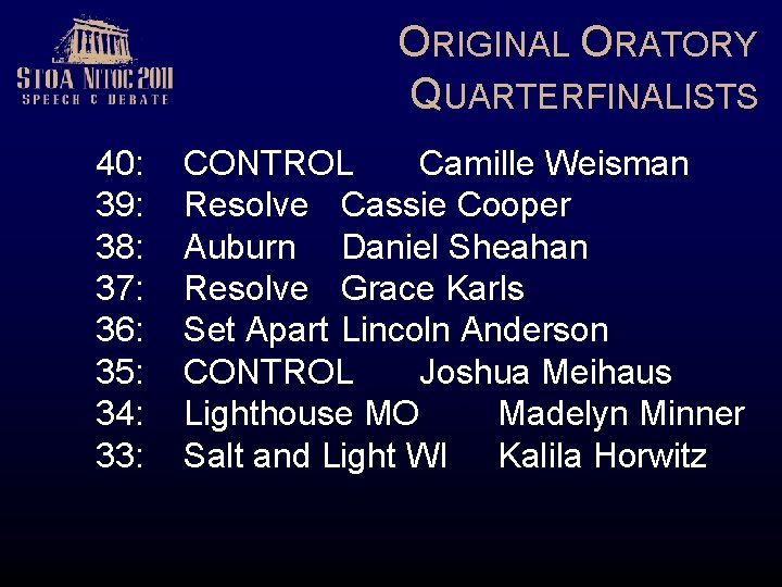 ORIGINAL ORATORY QUARTERFINALISTS 40: 39: 38: 37: 36: 35: 34: 33: CONTROL Camille Weisman