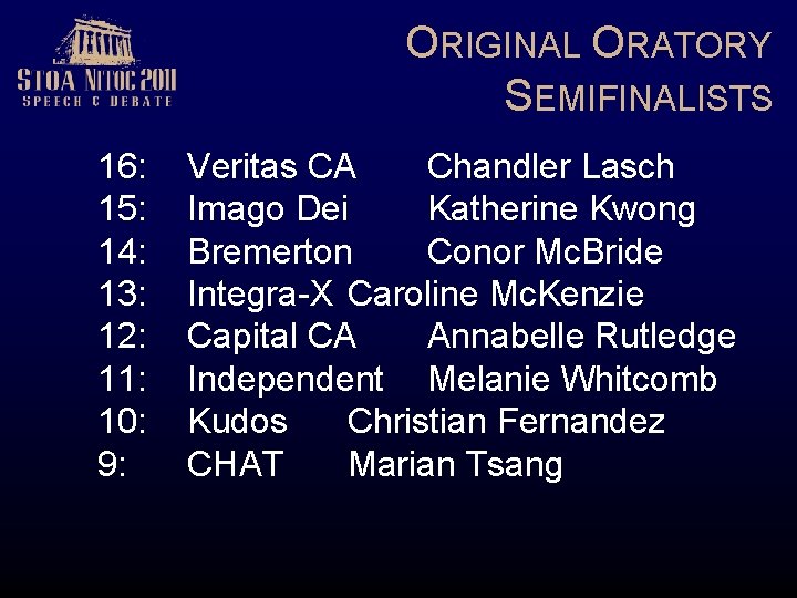 ORIGINAL ORATORY SEMIFINALISTS 16: 15: 14: 13: 12: 11: 10: 9: Veritas CA Chandler