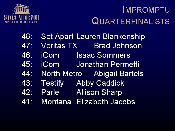 IMPROMPTU QUARTERFINALISTS 48: 47: 46: 45: 44: 43: 42: 41: Set Apart Lauren Blankenship