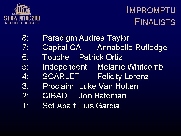IMPROMPTU FINALISTS 8: 7: 6: 5: 4: 3: 2: 1: Paradigm Audrea Taylor Capital