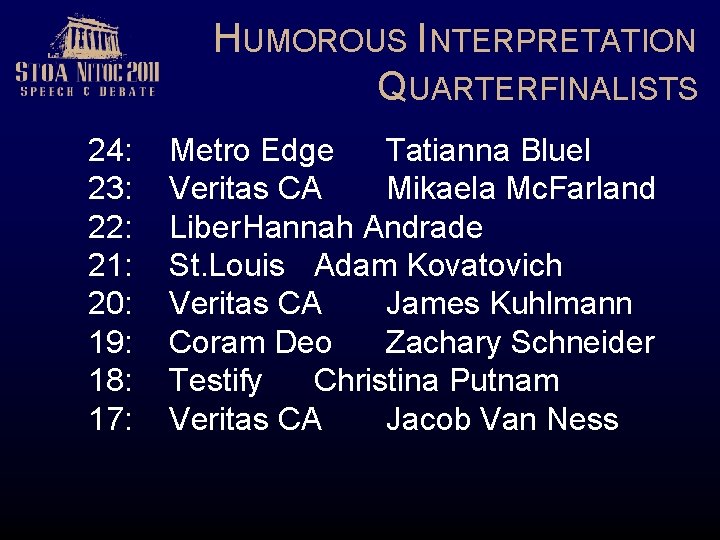 HUMOROUS INTERPRETATION QUARTERFINALISTS 24: 23: 22: 21: 20: 19: 18: 17: Metro Edge Tatianna