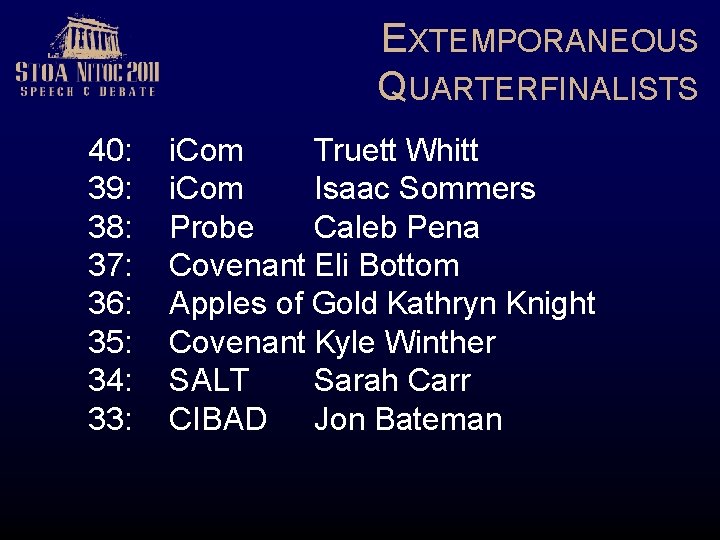EXTEMPORANEOUS QUARTERFINALISTS 40: 39: 38: 37: 36: 35: 34: 33: i. Com Truett Whitt