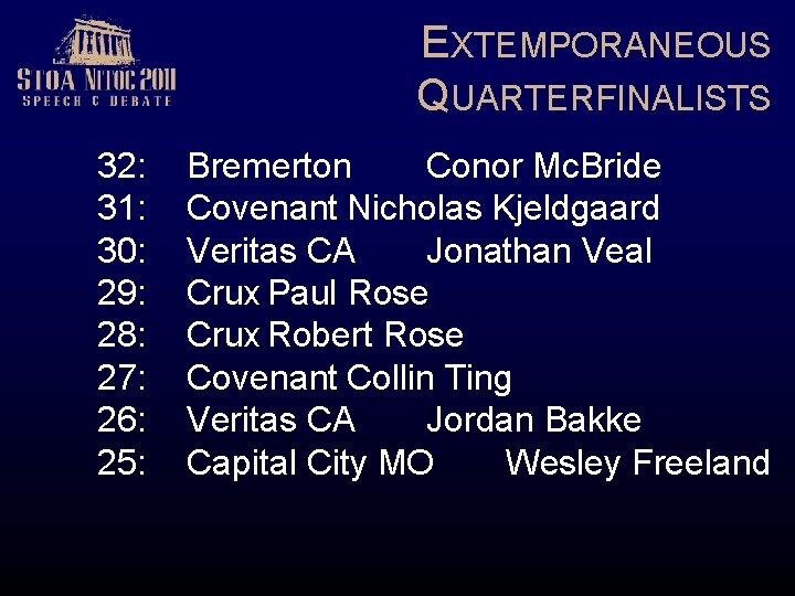 EXTEMPORANEOUS QUARTERFINALISTS 32: 31: 30: 29: 28: 27: 26: 25: Bremerton Conor Mc. Bride