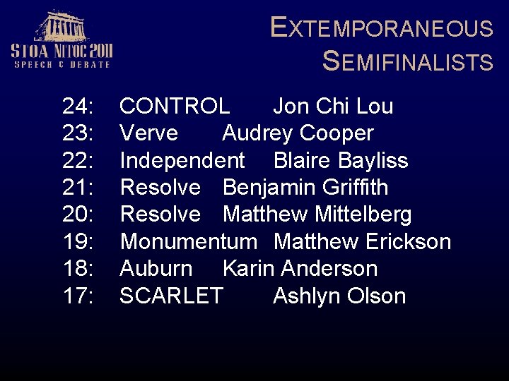 EXTEMPORANEOUS SEMIFINALISTS 24: 23: 22: 21: 20: 19: 18: 17: CONTROL Jon Chi Lou