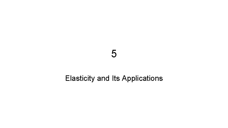 5 Elasticity and Its Applications 