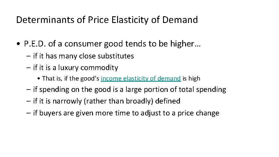 Determinants of Price Elasticity of Demand • P. E. D. of a consumer good