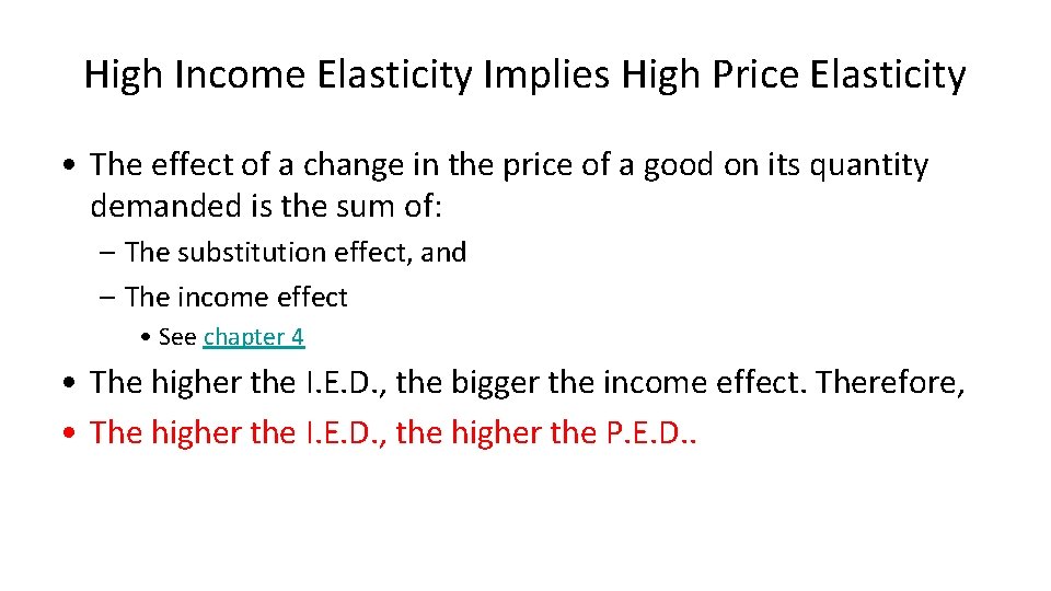 High Income Elasticity Implies High Price Elasticity • The effect of a change in
