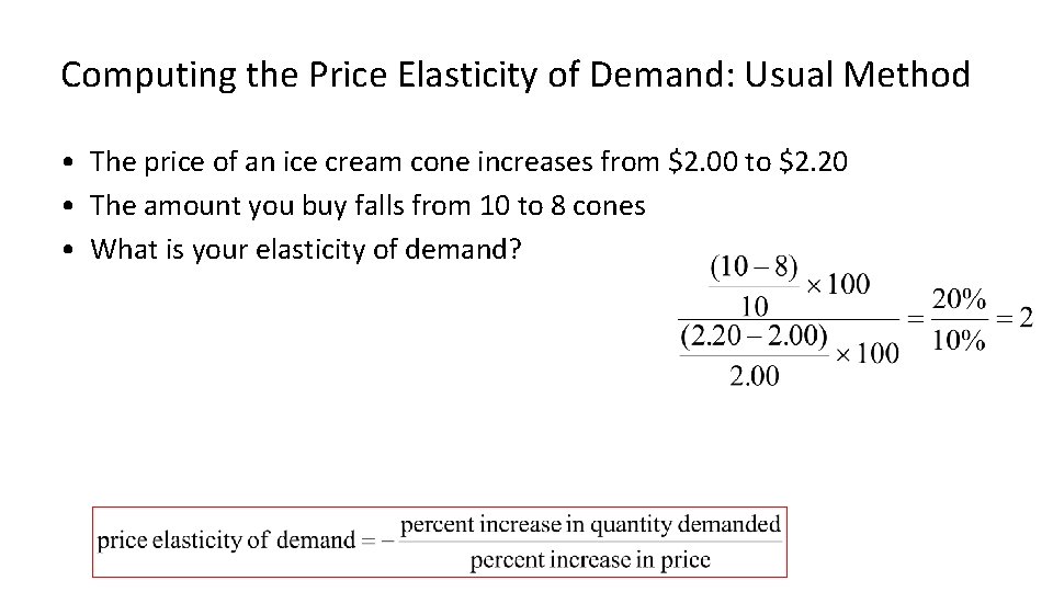 Computing the Price Elasticity of Demand: Usual Method • The price of an ice