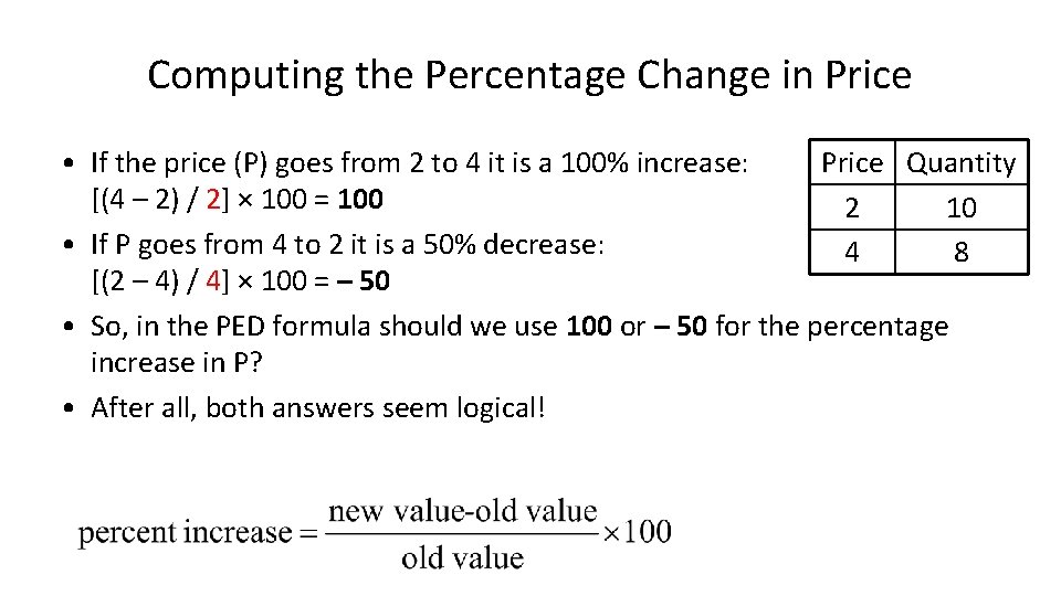 Computing the Percentage Change in Price Quantity • If the price (P) goes from