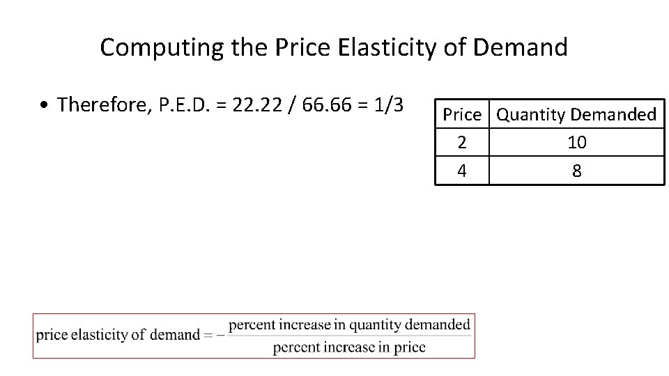 Computing the Price Elasticity of Demand • Therefore, P. E. D. = 22. 22