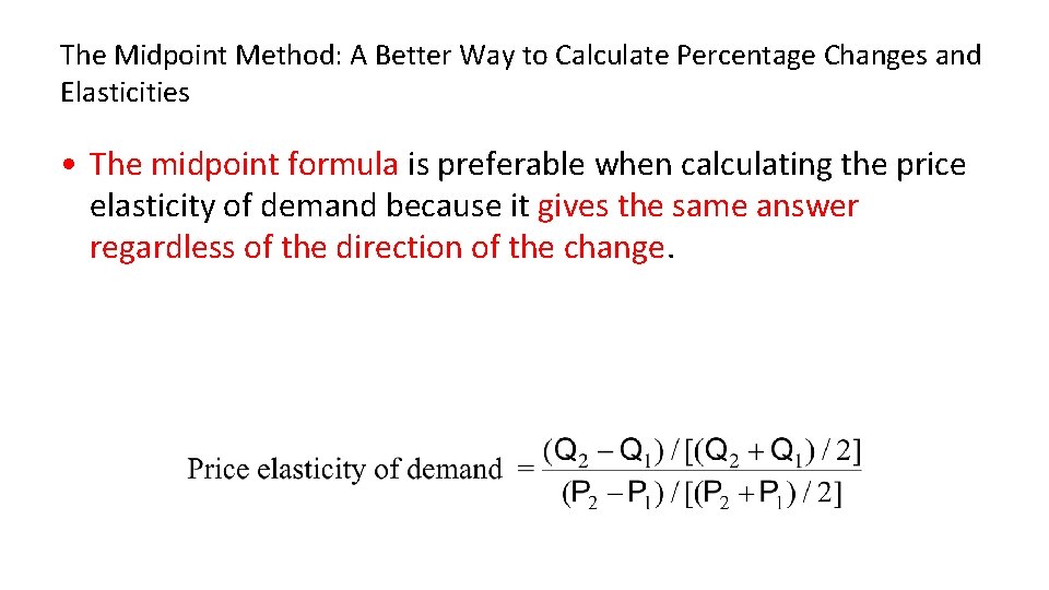 The Midpoint Method: A Better Way to Calculate Percentage Changes and Elasticities • The