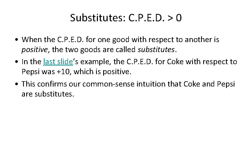 Substitutes: C. P. E. D. > 0 • When the C. P. E. D.
