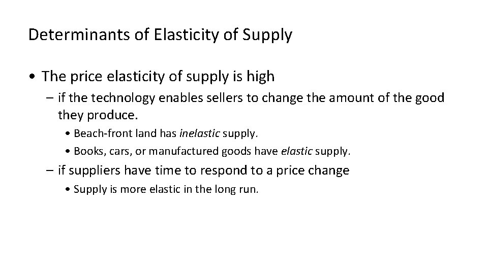 Determinants of Elasticity of Supply • The price elasticity of supply is high –