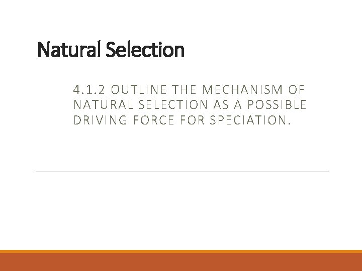 Natural Selection 4. 1. 2 OUTLINE THE MECHANISM OF NATURAL SELECTION AS A POSSIBLE