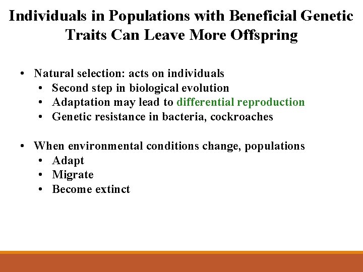 Individuals in Populations with Beneficial Genetic Traits Can Leave More Offspring • Natural selection: