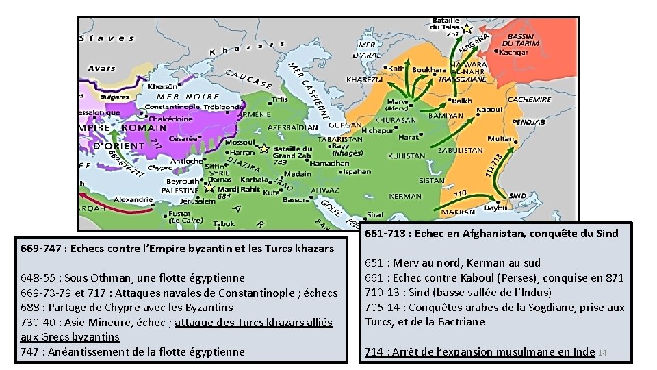 669 -747 : Echecs contre l’Empire byzantin et les Turcs khazars 648 -55 :