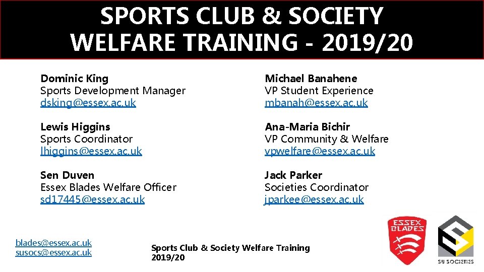 SPORTS CLUB & SOCIETY WELFARE TRAINING - 2019/20 Dominic King Sports Development Manager dsking@essex.