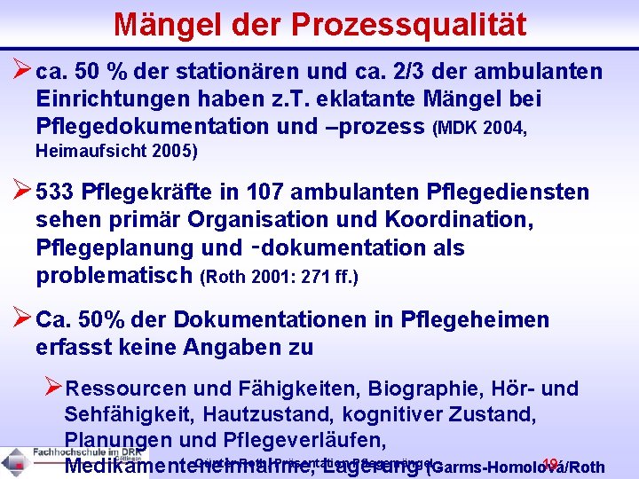 Mängel der Prozessqualität Øca. 50 % der stationären und ca. 2/3 der ambulanten Einrichtungen