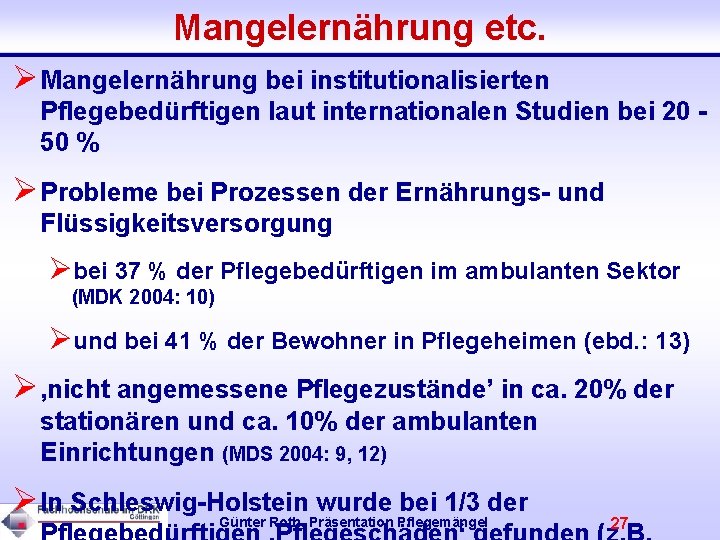 Mangelernährung etc. ØMangelernährung bei institutionalisierten Pflegebedürftigen laut internationalen Studien bei 20 - 50 %