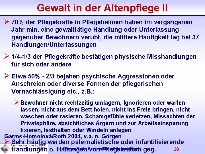 Gewalt in der Altenpflege II Ø 70% der Pflegekräfte in Pflegeheimen haben im vergangenen