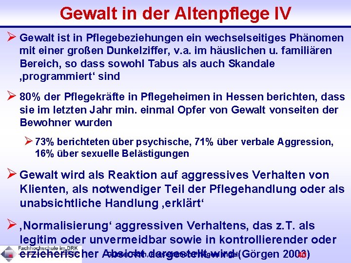 Gewalt in der Altenpflege IV Ø Gewalt ist in Pflegebeziehungen ein wechselseitiges Phänomen mit