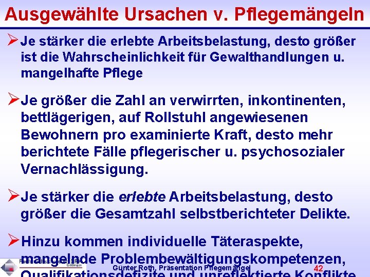 Ausgewählte Ursachen v. Pflegemängeln ØJe stärker die erlebte Arbeitsbelastung, desto größer ist die Wahrscheinlichkeit