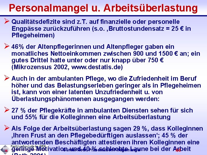 Personalmangel u. Arbeitsüberlastung Ø Qualitätsdefizite sind z. T. auf finanzielle oder personelle Engpässe zurückzuführen