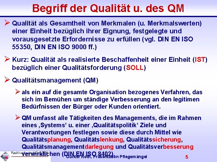 Begriff der Qualität u. des QM Ø Qualität als Gesamtheit von Merkmalen (u. Merkmalswerten)