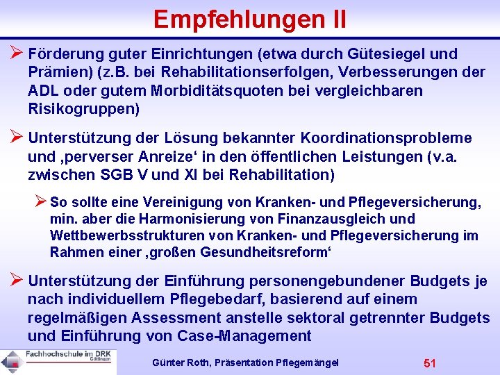 Empfehlungen II Ø Förderung guter Einrichtungen (etwa durch Gütesiegel und Prämien) (z. B. bei