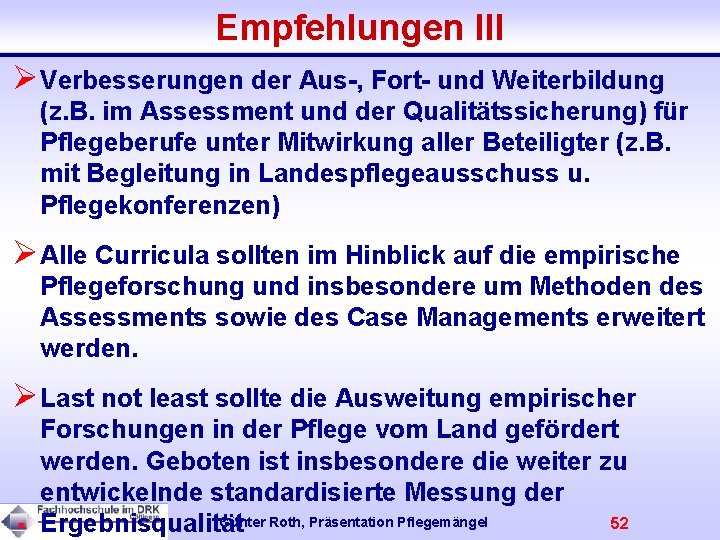 Empfehlungen III ØVerbesserungen der Aus-, Fort- und Weiterbildung (z. B. im Assessment und der