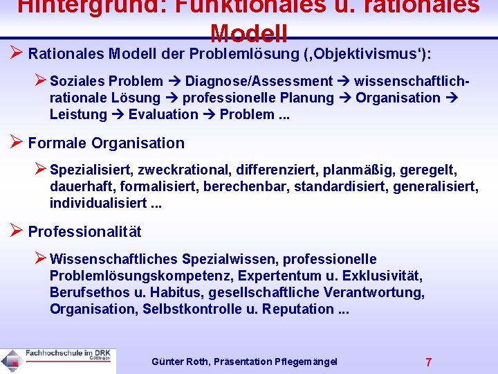 Hintergrund: Funktionales u. rationales Modell Ø Rationales Modell der Problemlösung (‚Objektivismus‘): Ø Soziales Problem