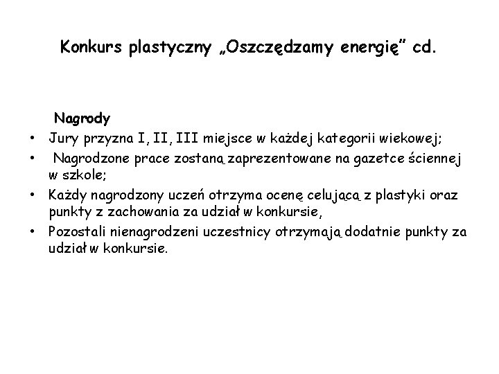 Konkurs plastyczny „Oszczędzamy energię” cd. • • Nagrody Jury przyzna I, III miejsce w